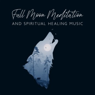 Full Moon Meditation and Spiritual Healing Music