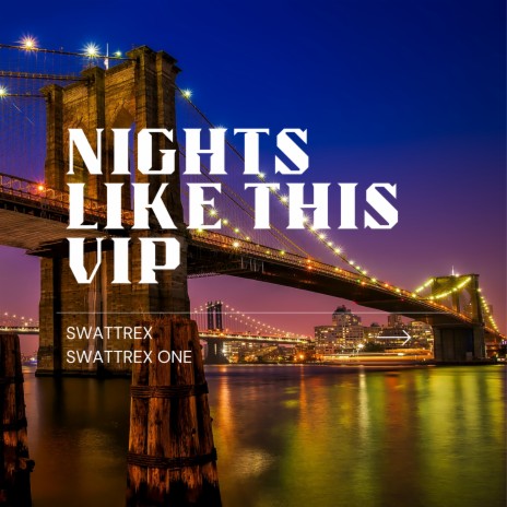 Nights like this VIP ft. Swattrex One | Boomplay Music