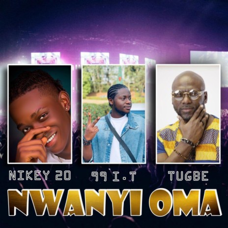 NWANYIOMA ft. Nikey 20 & Tugbe | Boomplay Music