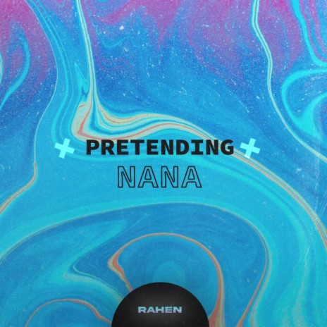 Pretending & Nana | Boomplay Music