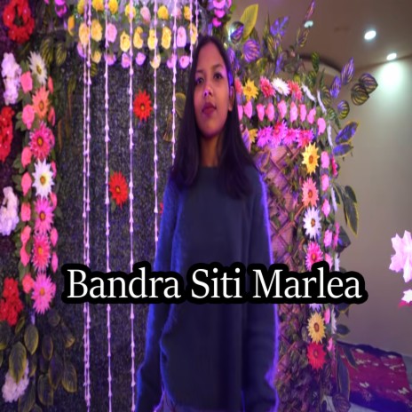 Bandra Siti Marlea | Boomplay Music