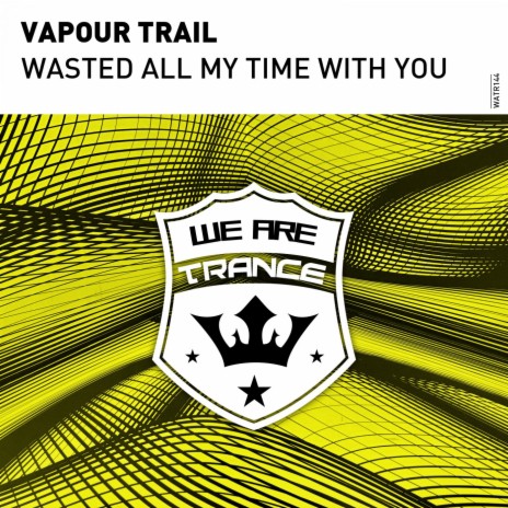 Wasted All My Time With You (Extended Mix)