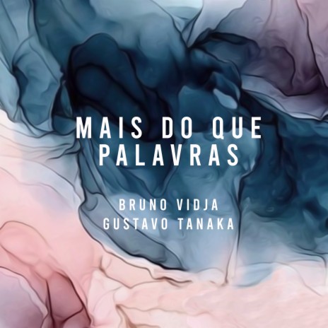 Mais do Que Palavras ft. Gustavo Tanaka | Boomplay Music