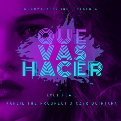 Que Vas Hacer ft. Kahlil the Prospect & Xzvr Quintana | Boomplay Music