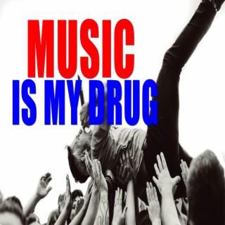 Music Is My Drug