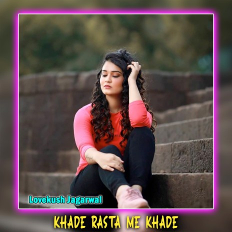 Khade Rasta Me Khade | Boomplay Music