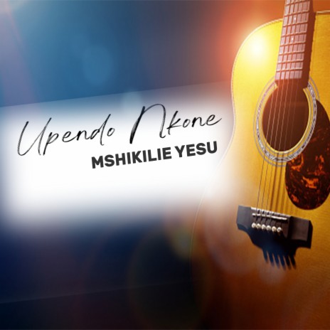 Mshikilie Yesu | Boomplay Music