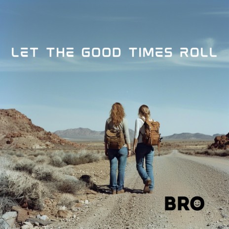 Let the good times roll | Boomplay Music