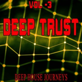 Deep Trust Vol. 3 - Deep House Journeys