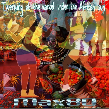 Twerking at the market under the African sun(B) | Boomplay Music