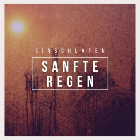 Einschlafen: Sanfte Regen, Teil 44 | Boomplay Music