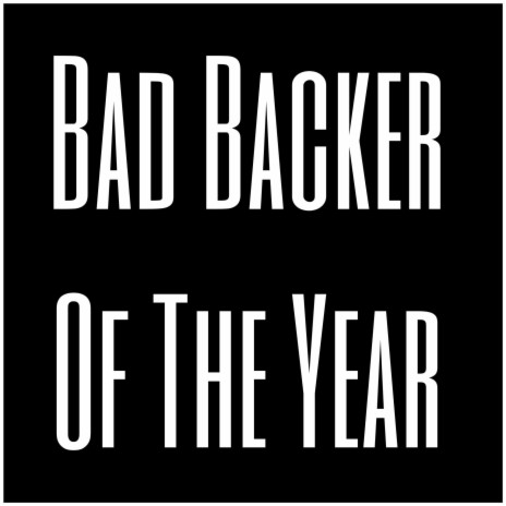 Bad Backer Of The Year | Boomplay Music