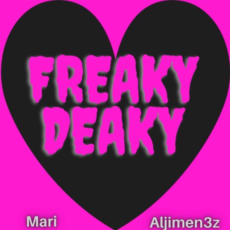 Freaky Deaky ft. Aljimen3z | Boomplay Music