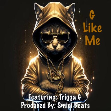 A G Like Me ft. Trigga G | Boomplay Music