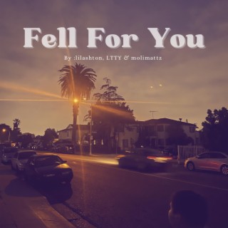 Fell For You