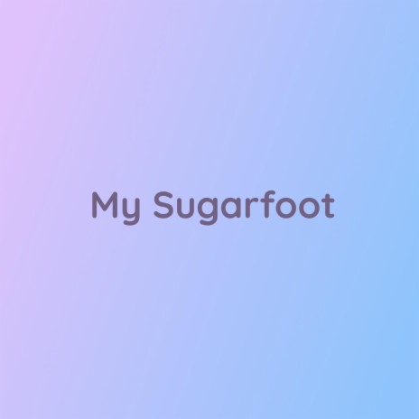 My Sugarfoot | Boomplay Music