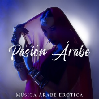 Pasión Árabe: Explorando la Sexualidad, Masaje Oriental, Música Árabe Erótica