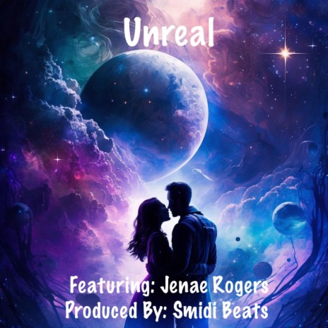 Unreal ft. Jenae Rogers | Boomplay Music