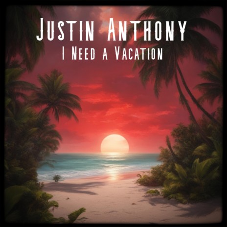 I Need a Vacation | Boomplay Music