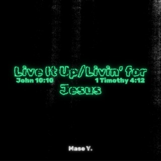 Live It Up/Livin' for Jesus