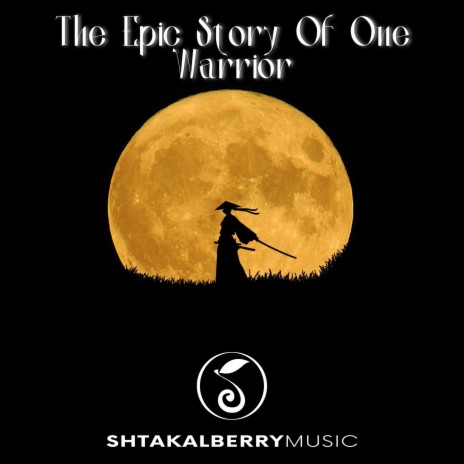 The Epic Story Of One Warrior | Boomplay Music