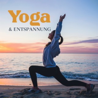 Yoga & Entspannung: Körper und Seele in Harmonie