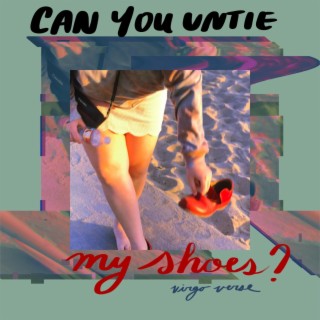 Can You Untie My Shoes? lyrics | Boomplay Music