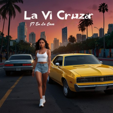 La Vi Cruzar | Boomplay Music