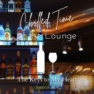 Chilled Time at the Lounge - The Keys to My Heart