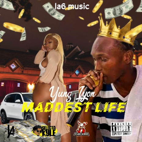 Maddest Life ft. Yung Lyon