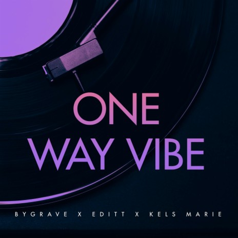 One Way Vibe ft. Editt & Kels Marie | Boomplay Music