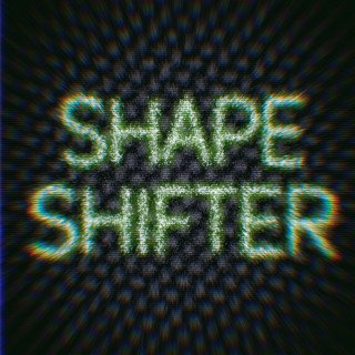 Shape Shifter