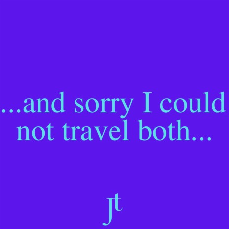 Sorry I could not travel both (feat. Skyler Hill)