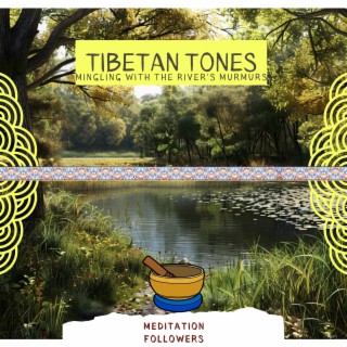 Tibetan Tones Mingling with the River's Murmurs