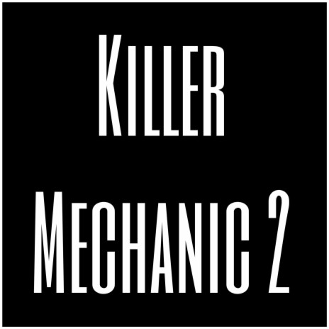 Killer Mechanic 2 | Boomplay Music