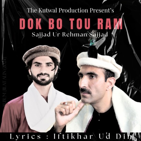 Dok Bo Tou Ram (Shina Song) ft. Sajjad Ur Rehman Sajjad & Iftikhar Ud Din | Boomplay Music