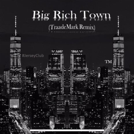 Big Rich Town (Jersey Club Remix) | Boomplay Music