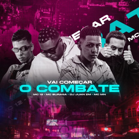 Vai Começar o Combate ft. MC 12, MC MN & DJ Juan ZM | Boomplay Music