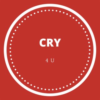 Cry 4 U