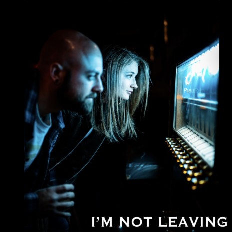 I'm Not Leaving | Boomplay Music