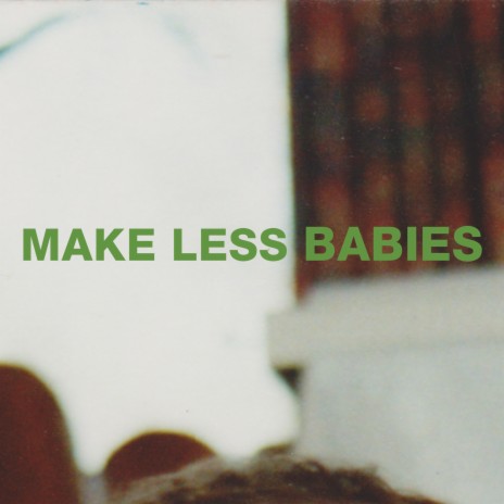 Make less babies | Boomplay Music