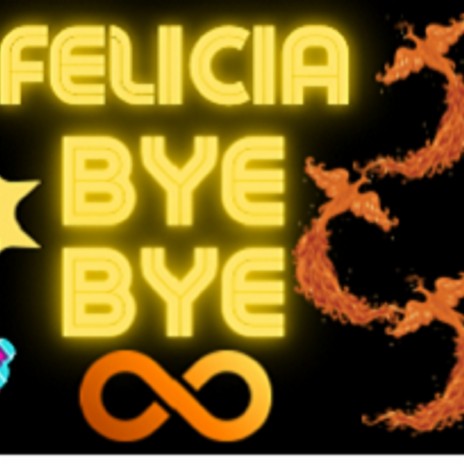 Felicia Bye Bye | Boomplay Music