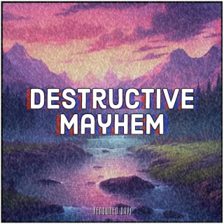 Destructive Mayhem