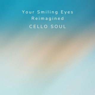 Your Smiling Eyes Reimagined