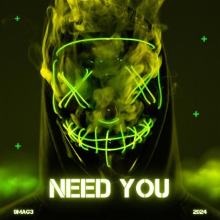 Need You