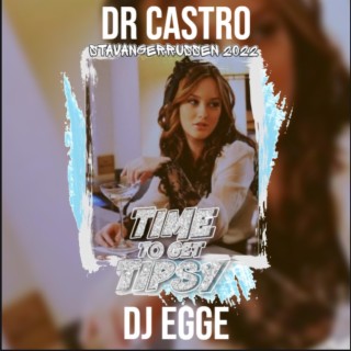 Time To Get Tipsy 2022 (feat. Dr. Castro)