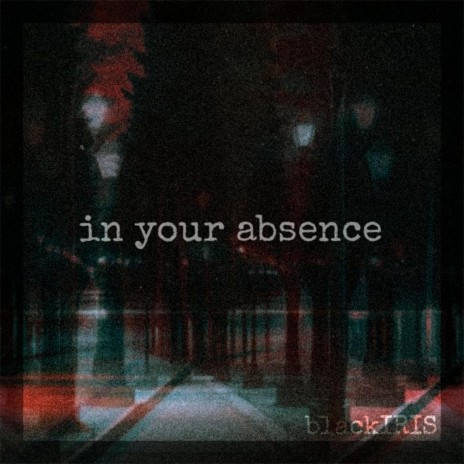 In Your Absence | Boomplay Music