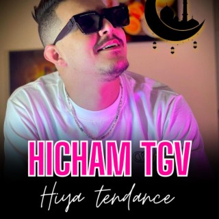 Hicham Tgv Hiya tendance