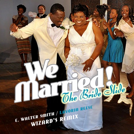 We Married (The Bride Slide) (Wizard's Remix) ft. Lavoria Reese | Boomplay Music