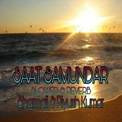 Saat Samundar Paar (Slowed + Reverb) ft. Piyush Kumar | Boomplay Music